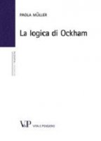 La logica di Ockham - Müller Paola