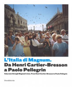 Copertina di 'Italia di Magnum da Cartier Bresson a Paolo Pellegrin. Catalogo della mostra (Torino, 3 marzo-21 maggio 2017). Ediz. italiana e inglese'