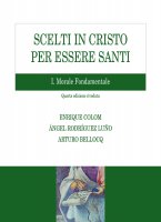 Scelti in Cristo per essere santi. I - Enrique Colom, Angel Rodríguez Luño, Arturo Bellocq