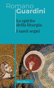 Copertina di 'Lo spirito della liturgia. I santi segni'