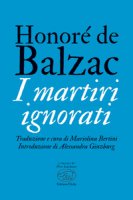 I martiri ignorati - Balzac Honoré de