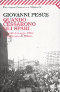 Copertina di 'Quando cessarono gli spari. 23 aprile6 maggio 1945: la liberazione di Milano'