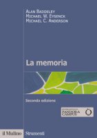 La memoria. Nuova ediz. - Baddeley Alan, Eysenck Michael W., Anderson Michael C.