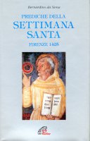 Prediche della Settimana santa (Firenze, 1425) - Bernardino da Siena (san)