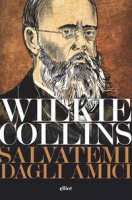 Salvatemi dagli amici - Collins Wilkie