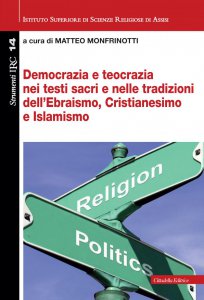 Copertina di 'Democrazia e teocrazia nei testi sacri e nelle tradizioni dell'Ebraismo, Cristianesimo e Islamismo'