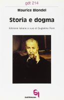 Storia e dogma. Le lacune filosofiche dell'esegesi moderna (gdt 214) - Blondel Maurice