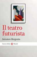 Il teatro futurista - Margiotta Salvatore