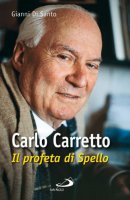 Carlo Carretto. Il profeta di Spello - Di Santo Gianni