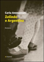 Zelindo e Argentina - Ammannati Carla