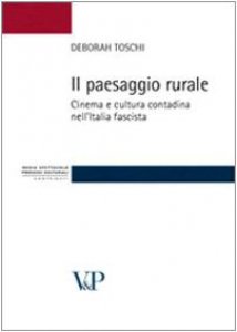 Copertina di 'Il paesaggio rurale. Cinema e cultura contadina nell'Italia fascista'