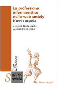 Copertina di 'La professione infermieristica nella web society. Dilemmi e prospettive'