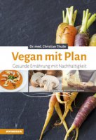 Vegan mit plan. Gesunde ernahrung mit nachhaltigkeit - Thuile Christian