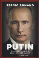 Putin e la ricostruzione della grande Russia - Romano Sergio