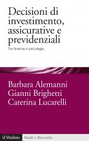 Decisioni di investimento, assicurative e previdenziali - Barbara Alemanni, Gianni Brighetti, Caterina Lucarelli