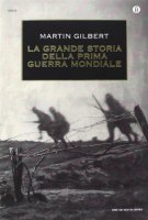 La grande storia della prima guerra mondiale - Gilbert Martin