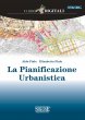La Pianificazione Urbanistica - Aldo Fiale, Elisabetta Fiale