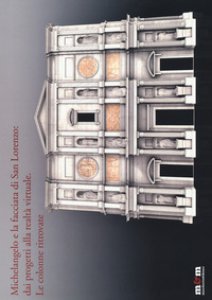 Copertina di 'Michelangelo e la facciata di San Lorenzo: dai progetti alla realt virtuale. Le colonne ritrovate. Ediz. a colori'