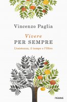 Vivere per sempre - Vincenzo Paglia