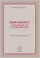 Quale bioetica? Le domande sulla vita e la civiltà della tecnica - Leopoldo Sandonà