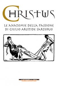 Copertina di 'Christus. Le anatomie della passione di Giulio Aristide Sartorio. Ediz. illustrata'