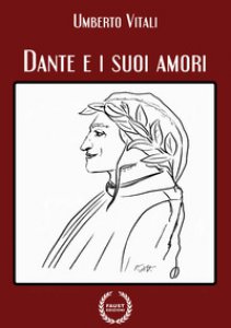 Copertina di 'Dante e i suoi amori'