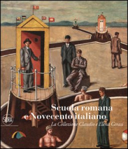 Copertina di 'Scuola romana e Novecento italiano. La Collezione Claudio e Elena Cerasi. Ediz. illustrata'