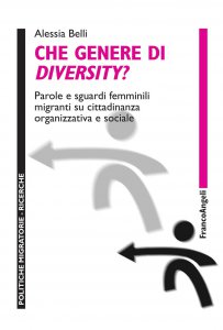 Copertina di 'Che genere di diversity? Parole e sguardi femminili migranti su cittadinanza organizzativa e sociale'