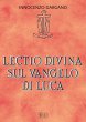 Lectio divina sul Vangelo di Luca - Guido Innocenzo Gargano