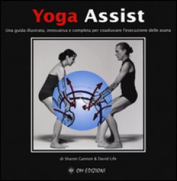 Copertina di 'Yoga assist. Una guida illustrata, innovativa e completa per coadiuvare l'esecuzione delle asana. Ediz. illustrata'