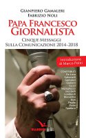 Papa Francesco giornalista - Gianpiero Gamaleri, Fabrizio Noli
