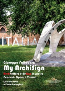 Copertina di 'My ArchiSign. Architettura e design in pietra. Pensieri, opere e visioni. Ediz. illustrata'