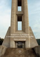 Architecture as propaganda in twentieth-century totalitarian regimes. History and heritage