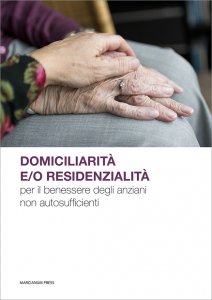 Copertina di 'Domiciliarità e/o residenzialità per il benessere degli anziani non autosufficienti'
