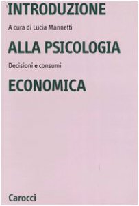 Copertina di 'Introduzione alla psicologia economica. Decisioni e consumi'