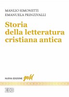 Storia della letteratura cristiana antica - Manlio Simonetti, Emanuela Prinzivalli