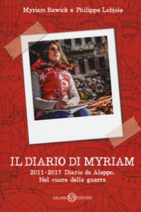 Copertina di 'Il diario di Myriam 2011-2016. Diario da Aleppo. Nel cuore della guerra'