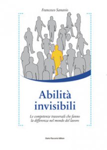 Copertina di 'Abilità invisibili. Le competenze trasversali che fanno la differenza nel mondo del lavoro'