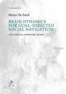 Copertina di 'Brain Dynamics for goal-directed social navigation. A statistical geometric model'