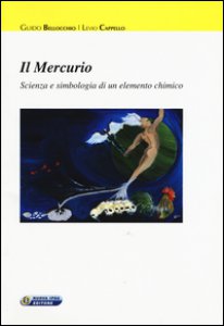 Copertina di 'Il mercurio. Scienza e simbologia di un elemento chimico'