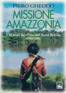 Copertina di 'Missione Amazzonia. I 50 anni del Pime nel nord Brasile (1948-1998)'