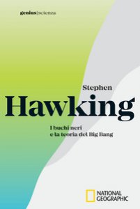 Copertina di 'Stephen Hawking. I buchi neri e la teoria del Big Bang'