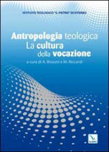 Copertina di 'Antropologia teologica. La cultura della vocazione'