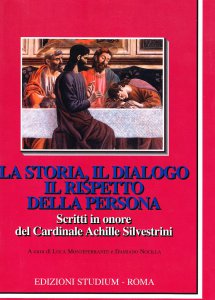 Copertina di 'La storia, il dialogo, il rispetto della persona. Scritti in onore del cardinale Achille Silvestrini'