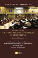 General Decree THE INTERNATIONAL ASSOCIATIONS OF THE FAITHFUL. Texts and Comments. - Dicastero per i laici, la famiglia e la vita