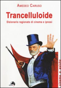 Copertina di 'Trancelluloide. Dizionario ragionato di cinema e ipnosi'