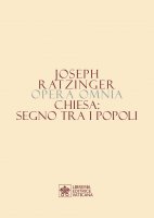 Opera Omnia. Vol. VIII, 1 - Chiesa: segno tra i popoli - Benedetto XVI (Joseph Ratzinger)