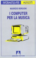 I computer per la musica - Borgioni M.