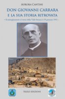 Don Giovanni Carrara e la sua storia ritrovata. Il mitragliamento al treno della Valle Seriana il 29 gennaio 1945 - Cantini Aurora