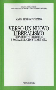 Copertina di 'Verso un nuovo liberalismo. Le proposte politiche e sociali di John Stuart Mill'